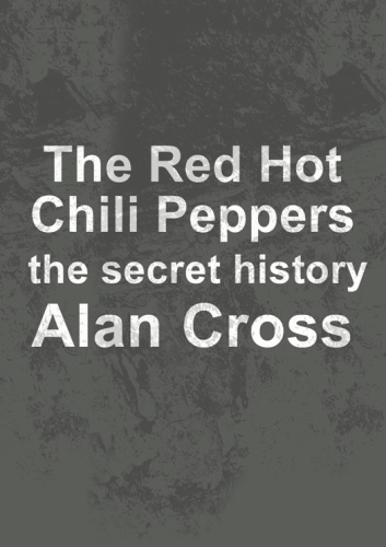 Red Hot Chili Peppers: the secret history