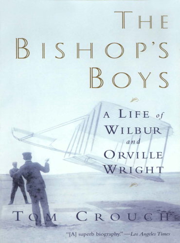 The Bishop's boys: a life of Wilbur and Orville Wright