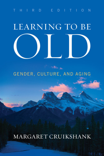 Learning to be old: gender, culture, and aging