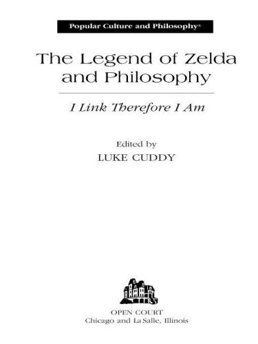 The Legend of Zelda and Philosophy: I Link Therefore I Am