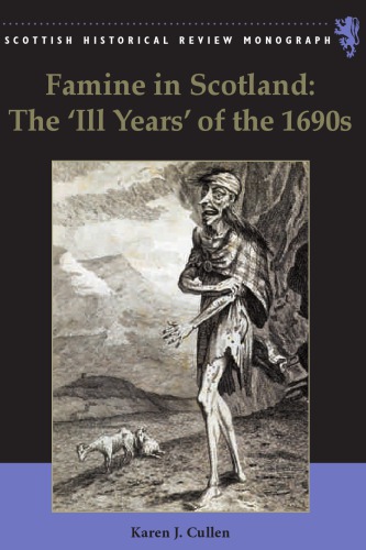 Famine in Scotland: the 'ill years' of the 1690s