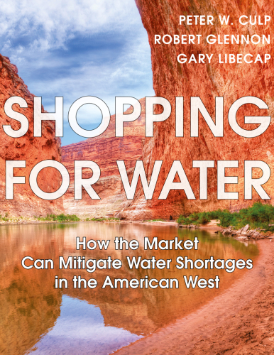 Shopping for Water How the Market Can Mitigate Water Shortages in the American West