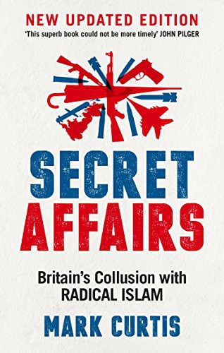 Secret Affairs: Britain's Collusion With Radical Islam