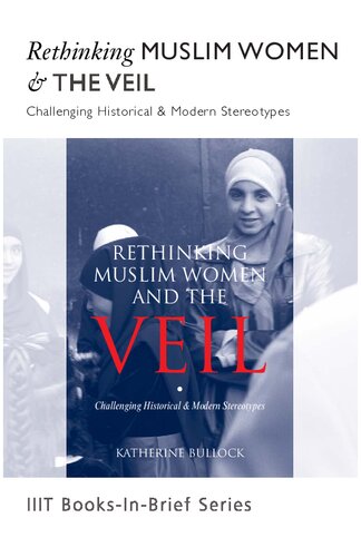 Rethinking Muslim Women and the Veil: Condensed Version