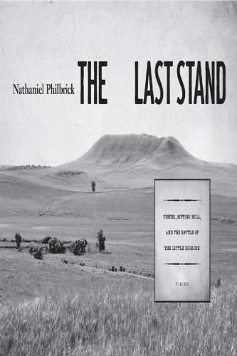 The last stand: Custer, Sitting Bull, and the Battle of the Little Bighorn