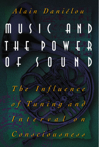 Music and the Power of Sound: The Influence of Tuning and Interval on Consciousness