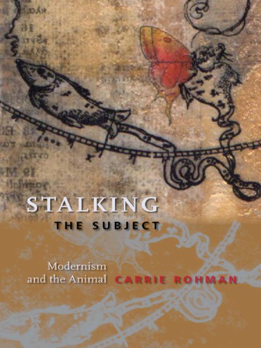 Stalking the subject: modernism and the animal