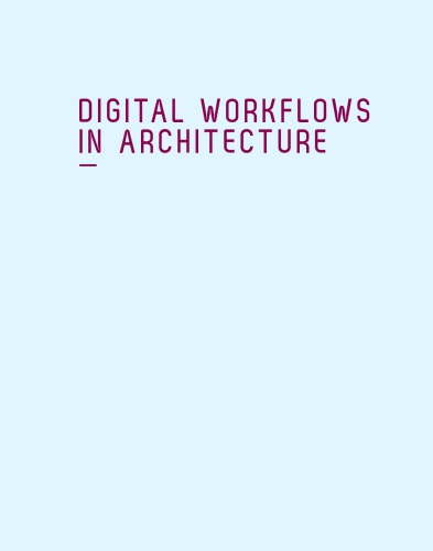 Digital workflows in architecture: designing design, designing assembly, designing industry