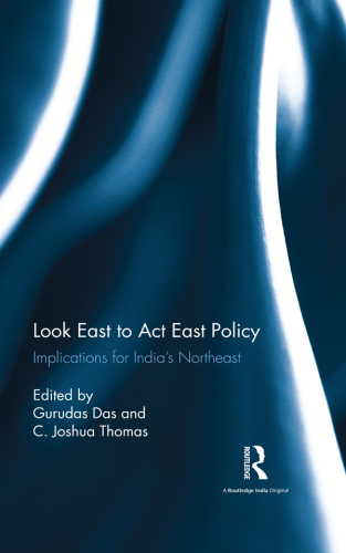 Look east to act east policy. Implications for India's Northeast