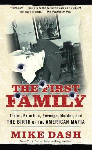 The First Family: Terror, Extortion, Revenge, Murder and the Birth of the American Mafia