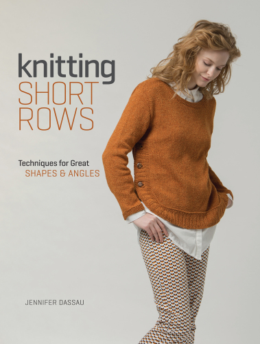 Knitting Short Rows: Techniques for Great Shapes & Angles