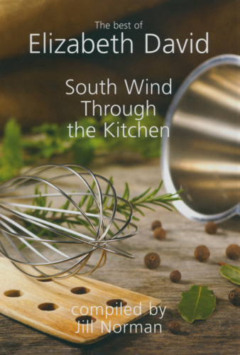 South Wind Through the Kitchen: the Best of Elizabeth David