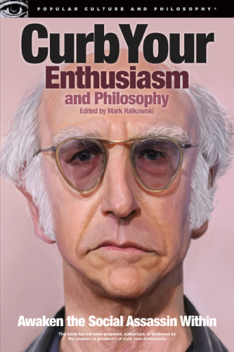 Curb your enthusiasm and philosophy: awaken the social assassin within