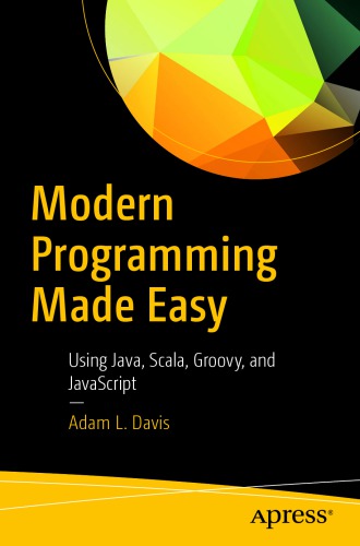 Modern Programming Made Easy Using Java, Scala, Groovy, and JavaScript