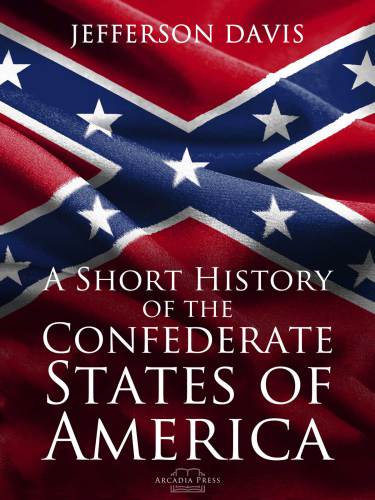 A Short History of the Confederate States of America