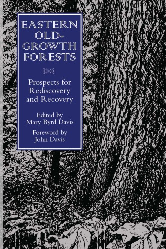 Eastern old-growth forests: prospects for rediscovery and recovery