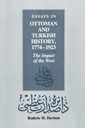 Essays in Ottoman and Turkish history, 1774-1923: the impact of the West