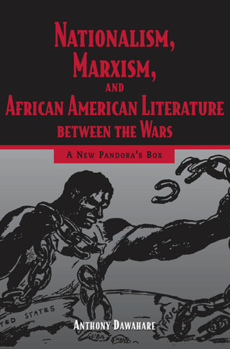 Nationalism, Marxism, and African American literature between the wars a new Pandora's box