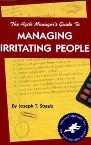 The Agile Manager's Guide to Managing Irritating People