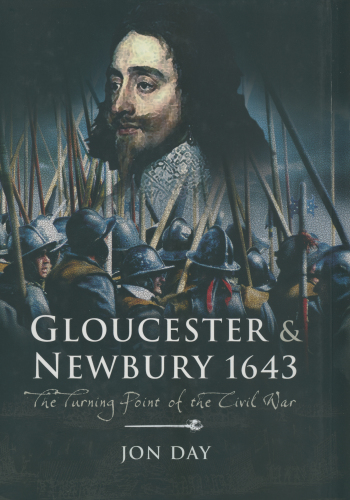 Gloucester and Newbury, 1643: the turning point of the Civil War