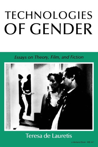 Technologies of gender: essays on theory, film, and fiction