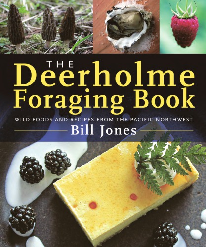 The Deerholme foraging book: wild foods from the Pacific Northwest