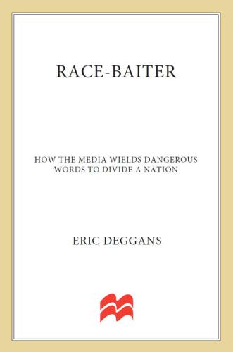 Race-Baiter: How the Media Wields Dangerous Words to Divide a Nation