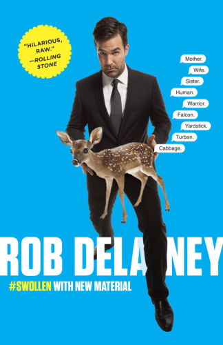 Rob Delaney: mother, wife, sister, human, warrior, falcon, yardstick, turban, cabbage