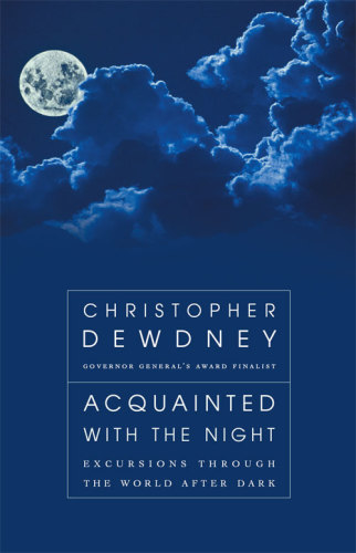 Acquainted with the night: excursions through the world after dark