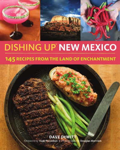 Dishing up New Mexico: 145 recipes from the land of enchantment