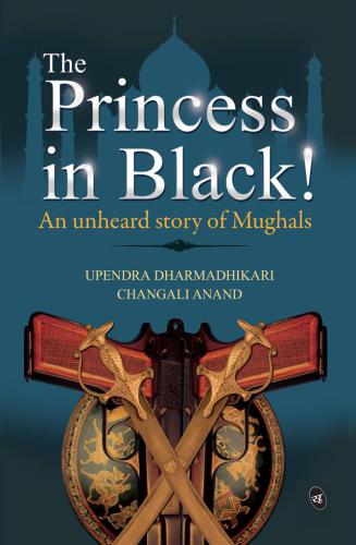 The Princess in Black!: An Unheard story of the Mughals