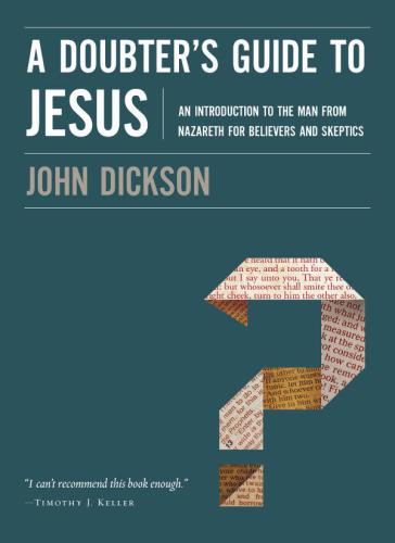 A Doubter's Guide to Jesus: An Introduction to the Man From Nazareth for Believers and Skeptics