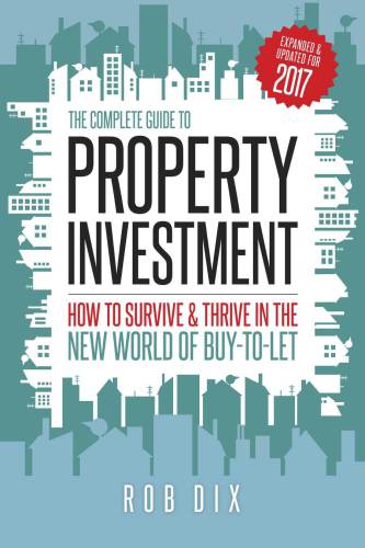 The complete guide to property investment: how to survive and thrive in the new world of buy-to-let