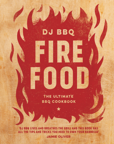 Fire food: the ultimate BBQ cookbook