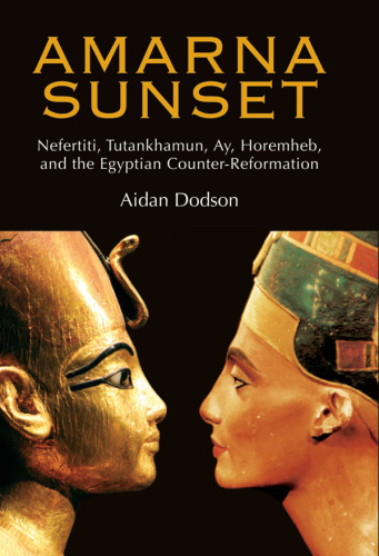 Amarna sunset - nefertiti, tutankhamun, ay, horemheb, and the egyptian coun