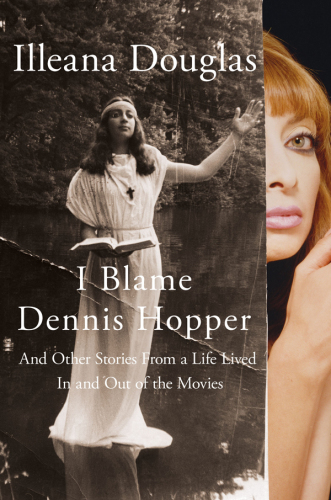 I blame Dennis Hopper: and other stories from a life lived in and out of the movies