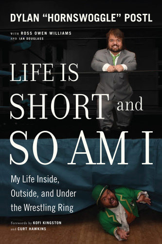 Life is short & so am I: my life in and out of the wresting ring