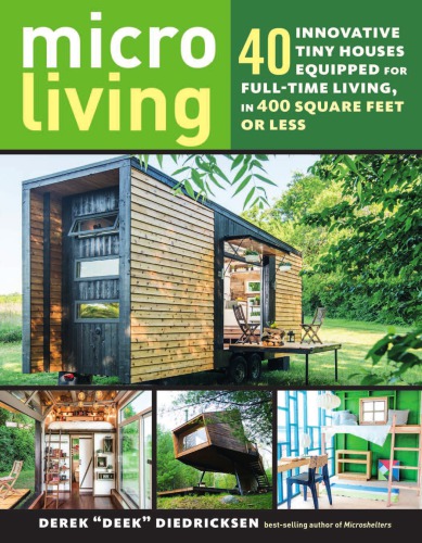 Micro living: 40 innovative tiny houses equipped for full-time living, in 400 square feet or less