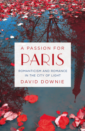 A passion for Paris: romanticism and romance in the City of Light