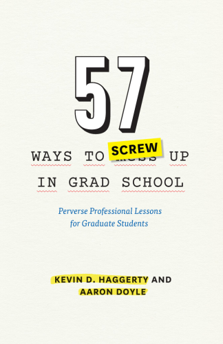 57 ways to screw up in grad school perverse professional lessons for graduate students