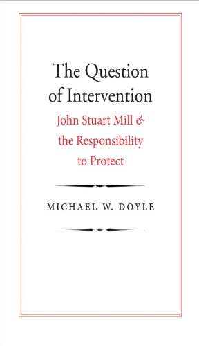 QUESTION OF INTERVENTION: john stuart mill and the responsibility to protect