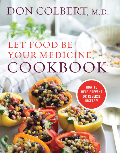 Let food be your medicine cookbook: how to help prevent or reverse disease!