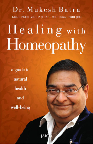 Healing with homeopathy: a guide to natural health and well-being