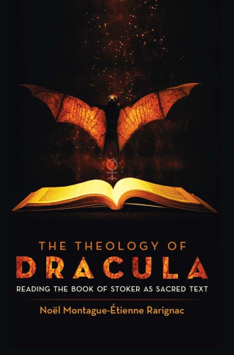 The theology of Dracula: reading the book of Stoker as sacred text