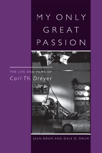 My only great passion: the life and films of Carl Th. Dreyer