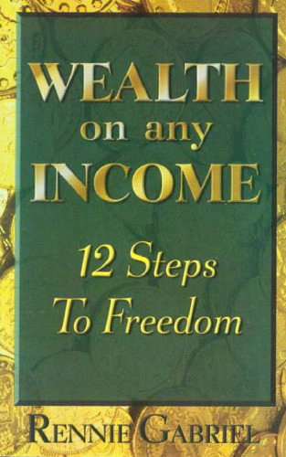 Wealth on Any Income: 12 Steps to Freedom