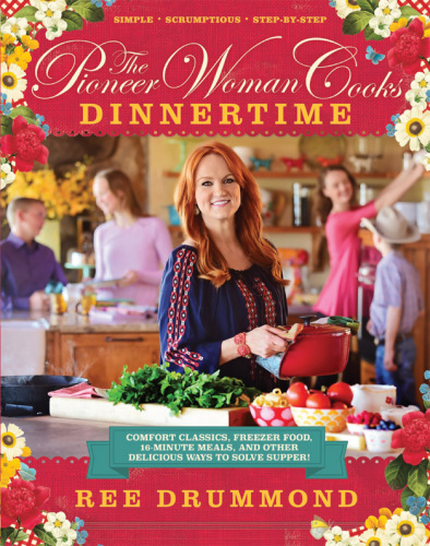 The pioneer woman cooks: a Dinnertime