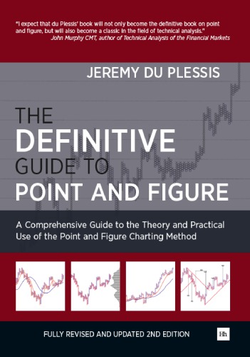 The definitive guide to point and figure: a comprehensive guide to the theory and practical use of the point and figure charting method