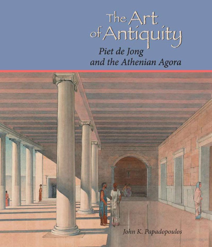 The Art of Antiquity: Piet de Jong and the Athenian Agora