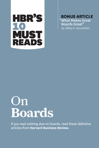 HBR's 10 Must Reads on Boards (with Bonus Article "What Makes Great Boards Great" by Jeffrey A. Sonnenfeld)